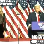 Gotchya a new temp to have fun with | ME WONDERING WHY I WAS INVITED; BIG EVENT HAPPENING | image tagged in trump 2024 election awkward stand | made w/ Imgflip meme maker