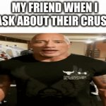 please never ask your friend about their crush, they could talk for hours | MY FRIEND WHEN I ASK ABOUT THEIR CRUSH | image tagged in gifs,noooo | made w/ Imgflip video-to-gif maker