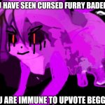 [Title not found] | YOU HAVE SEEN CURSED FURRY BADELINE; YOU ARE IMMUNE TO UPVOTE BEGGING | image tagged in demonic cursed furry badeline,upvote begging | made w/ Imgflip meme maker