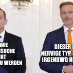 Volker Wissing meme | ICH WIE ICH VERSUCHE NICHT ERKANNT ZU WERDEN; DIESER EINE NERVIGE TYP, DER MICH IRGENDWO HER KENNT | image tagged in volker wissing meme | made w/ Imgflip meme maker