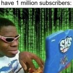 I found 1 million subscribers | 8 yo me trying to have 1 million subscribers: | image tagged in ryan beckford,memes,funny | made w/ Imgflip meme maker