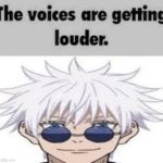 The voices are getting louder meme