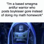 like, my brother in christ, what do you achieve in life by hating people for having hobbies | "i'm a based smegma antifur warrior who posts boykisser gore instead of doing my math homework" | image tagged in gifs,images | made w/ Imgflip video-to-gif maker