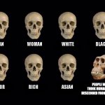 Humans and monkeys share a common ancestor we are not descended from them | PEOPLE WHO THINK HUMANS ARE DESCENDED FROM MONKEYS | image tagged in empty skulls of truth | made w/ Imgflip meme maker