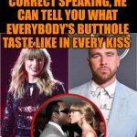 Funny | IN SMELL O VISION | image tagged in funny,diddy,taylor swift,butthole,taste,kiss | made w/ Imgflip meme maker