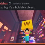 W so big it’s a holdable object