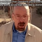 NOOO MY WHOLE LIFE IS A LIE | Me realizing that Domino's pizza doesn't really sell a pizza that look like a domino: | image tagged in gifs,memes,funny,funny memes | made w/ Imgflip video-to-gif maker