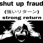 shut up fraud strong return