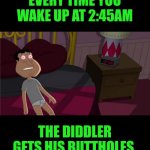 Funny | EVERY TIME YOU WAKE UP AT 2:45AM; THE DIDDLER GETS HIS BUTTHOLES | image tagged in funny,wake up,twilight,butthole,diddy,sacrifice | made w/ Imgflip meme maker