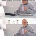 Happened to me once | WHEN A REPLY TO YOUR COMMENT GETS MORE UPVOTES THAN YOUR ACTUAL COMMENT | image tagged in memes,hide the pain harold | made w/ Imgflip meme maker