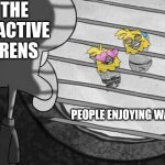 For Watbird | THE INACTIVE FRENS; PEOPLE ENJOYING WATBIRD | image tagged in squidward window | made w/ Imgflip meme maker