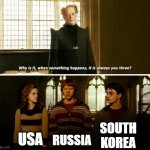 Always you three | SOUTH KOREA; USA; RUSSIA | image tagged in always you three | made w/ Imgflip meme maker