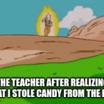 Noooooo | THE TEACHER AFTER REALIZING THAT I STOLE CANDY FROM THE BIN. | image tagged in gifs,luffy | made w/ Imgflip video-to-gif maker