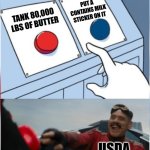 You mean natural butter contains milk? | PUT A CONTAINS MILK STICKER ON IT; TANK 80,000 LBS OF BUTTER; USDA | image tagged in robotnik pressing red button | made w/ Imgflip meme maker