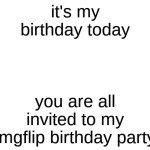 free Andalouse | it's my birthday today; you are all invited to my imgflip birthday party | image tagged in blank white template | made w/ Imgflip meme maker