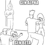 Nah they dunno | GEN ALPHA; GEN BETA | image tagged in they don't know | made w/ Imgflip meme maker