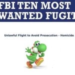 Yoshi!? | image tagged in fbi wanted,yoshi | made w/ Imgflip meme maker