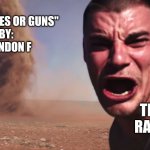 The Perfect Storm... | "NO BADGES OR GUNS"
BY:
BRANDON F; TIK TOK RAPPERS | image tagged in here it comes,trending,viral,funny,memes | made w/ Imgflip meme maker