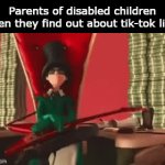 These kids aren't paychecks bro | Parents of disabled children when they find out about tik-tok live: | image tagged in gifs,funny,meme,memes,funny meme,funny memes | made w/ Imgflip video-to-gif maker