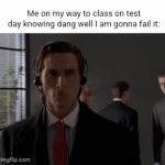 tests be like: | Me on my way to class on test day knowing dang well I am gonna fail it: | image tagged in gifs,test,school,relatable | made w/ Imgflip video-to-gif maker