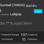 Gumball in imgflip? | Gumball (TAWOG); 36474⅔; 3; Lollipop; Get the f**k outta here! 137; 137; 54754643; 52 | image tagged in blank imgflip profile v2,the amazing world of gumball,imgflip battles | made w/ Imgflip meme maker