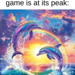 context: no equality | life when your favorite game is at its peak: | image tagged in dolphin symphony | made w/ Imgflip meme maker