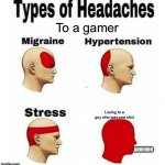 BRO HE WAS ONE SHOT!!!!!!!!!!!!!!!!!!!!!!!!! | To a gamer; Losing to a guy who was one shot; AHHHHHH | image tagged in types of headaches meme | made w/ Imgflip meme maker