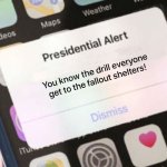 Presidential Alert | You know the drill everyone get to the fallout shelters! | image tagged in memes,presidential alert | made w/ Imgflip meme maker