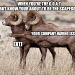 G.O.A.T. vs Scapegoat | WHEN YOU'RE THE G.O.A.T
 BUT KNOW YOUR ABOUT TO BE THE SCAPEGOAT; YOUR COMPANY HAVING ISSUES; EXTJ | image tagged in pointing goat,scapegoat,goat,estj,entj,mbti | made w/ Imgflip meme maker