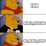 Best,Better, Blurst | FUN; MEMES_OVERLOAD; MS_MEMER_GROUP | image tagged in best better blurst,memes,funny,fun stream,memes overload,msmg | made w/ Imgflip meme maker