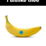 i dislike thee