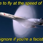 Upvote for the Concorde! | upvote to fly at the speed of sound; ignore if you're a facist | image tagged in sonic boom airliner,funny,memes | made w/ Imgflip meme maker