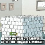 Am I right? | WHEN YOU WERE 5YO AND WERE AT THE TOILETRIES AISLE AT WALMART | image tagged in gifs,memes,funny,relatable,walmart,toiletpaper | made w/ Imgflip video-to-gif maker