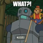 Tape Bot WHAT?! | WHAT?! | image tagged in cartridge unit,futurama,what | made w/ Imgflip meme maker