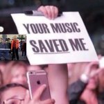 Your Music Saved Honey Biscuits | image tagged in your music saved me | made w/ Imgflip meme maker