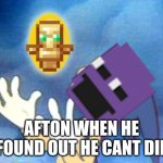 Sanic | AFTON WHEN HE FOUND OUT HE CANT DIE | image tagged in sanic | made w/ Imgflip meme maker