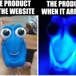 Lol | THE PRODUCT ON THE WEBSITE; THE PRODUCT WHEN IT ARRIVES | image tagged in dory nightlight | made w/ Imgflip meme maker