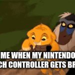 Nintendo Switch Controllers | ME WHEN MY NINTENDO SWITCH CONTROLLER GETS BROKEN: | image tagged in gifs,nintendo switch | made w/ Imgflip video-to-gif maker