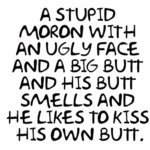 Stupid Moron Ugly Face Butt Text