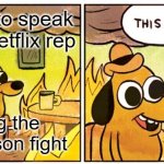 Mike Tyson Broke The Internet | waiting to speak with a Netflix rep; during the Mike Tyson fight | image tagged in memes,this is fine,netflix,mike tyson,jake from state farm | made w/ Imgflip meme maker