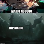 tanjiro crying for mario | MARIO NOOOOO; RIP MARIO | image tagged in ariel is crying for mario,tanjiro,super mario,demon slayer,anime,sephiroth | made w/ Imgflip meme maker