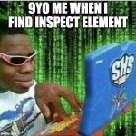 Ryan Beckford | 9YO ME WHEN I FIND INSPECT ELEMENT | image tagged in ryan beckford | made w/ Imgflip meme maker