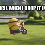 Pencil meme | MY PENCIL WHEN I DROP IT IN CLASS | image tagged in gifs,funny | made w/ Imgflip video-to-gif maker