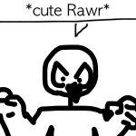 Cute rawr meme