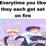 Every time you like, they get set on fire meme