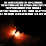 Why does no one talk about the Jerry Lawson game, like it's actually fun | THE GAME DEVELOPERS AT GOOGLE MAKING THE MOST FIRE GAME FOR NATIONAL BINGE-WATCH THE SPY KIDS MOVIES WHILE DRIVING A 2019 CHEVY SILVERADO WHILE EATING THE 42/69TH BITE YOU HAD OF ICE CREAM ON APRIL 14TH, 2012 DAY | image tagged in gifs,google,lol so funny,memes,funny memes,fire | made w/ Imgflip video-to-gif maker