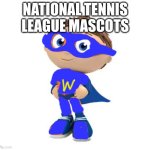 Columbus Wars Mascot | NATIONAL TENNIS LEAGUE MASCOTS | image tagged in protegent super why,national tennis league | made w/ Imgflip meme maker