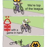 Bike Fall | We’re top of the league; with a game in hand | image tagged in memes,bike fall | made w/ Imgflip meme maker