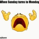 I hate the fact that weekends are only 2 days long | When Sunday turns to Monday | image tagged in memes | made w/ Imgflip video-to-gif maker