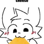 the grubbening 2 | cheese | image tagged in boykisser | made w/ Imgflip meme maker